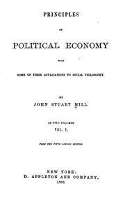 Cover of: Principles of Political Economy, with Some of Their Applications to Social Philosophy by John Stuart Mill