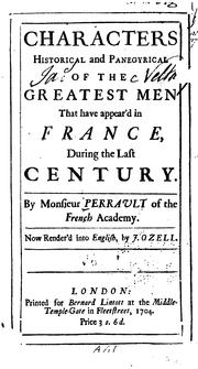 Cover of: Characters historical and panegyrical of the greatest men that have appear'd in France, during the XVII century by Charles Perrault