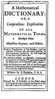 Cover of: A Mathematical Dictionary: Or; A Compendious Explication of All Mathematical Terms, Abridged ... by Jacques Ozanam , Joseph Raphson