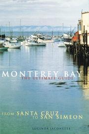 Cover of: Monterey Bay: the ultimate guide : from Santa Cruz to San Simeon