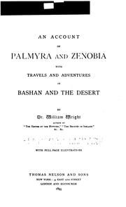 Cover of: An Account of Palmyra and Zenobia: With Travels and Adventures in Bashan and the Desert by William Wright