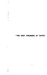 Cover of: The First Publishers of Truth: Being Early Records (now First Printed) of the Introduction of ...