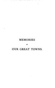 Cover of: Memories of Our Great Towns: With Anecdotic Gleanings Concerning Their ...