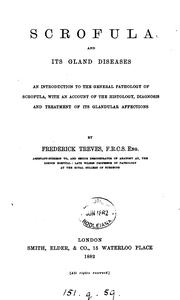 Cover of: Scrofula and its gland diseases: an introduction to the general pathology of scrofula : with an ... by Frederick Treves