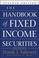 Cover of: The Handbook of Fixed Income Securities