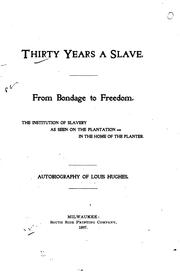 Cover of: Thirty Years a Slave: From Bondage to Freedom. The Institution of Slavery as ...