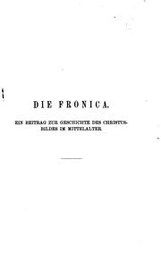 Cover of: Die Fronica: Ein Beitrag zur Geschichte des Christusbildes im Mittelalter