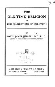 Cover of: The Old-time Religion: Or the Foundations of Our Faith | D.D. David James Burrell