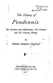 Cover of: The History of Pendennis: His Fortunes and Misfortunes, His Friends and His Greatest Enemy by William Makepeace Thackeray