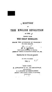 Cover of: History of the English Revolution of 1640: From the Accession of Charles I to His Death.
