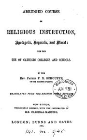 Cover of: Abridged course of religious instruction, apologetic, dogmatic and moral, transl: For the Use of ...