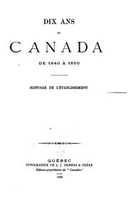Cover of: Dix ans au Canada de 1840 à 1850: histoire de l'établissement du ...
