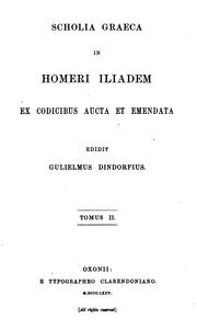 Scholia Graeca in Homeri Iliadem: ex codicibus aucta et emendata