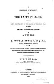 Cover of: A Succinct Statement of the Kaffer's Case: Comprising Facts, Illustrative of ... by Stephen Kay, Thomas Fowell Buxton