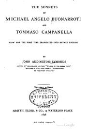 Cover of: The Sonnets of Michael Angelo Buonarroti and Tommaso Campanella: Now for the ... by Michelangelo Buonarroti, Tommaso Campanella, John Addington Symonds