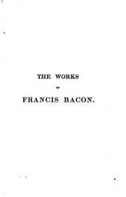 Cover of: The Works of Francis Bacon ... by Francis Bacon, James Spedding, Robert Leslie Ellis, Douglas Denon Heath, William Rawley