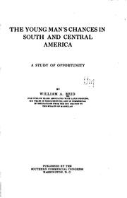 The Young Man's Chances in South and Central America: A Study of Opportunity by William Alfred Reid