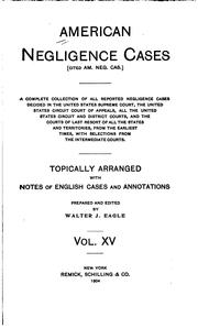 American Negligence Cases: A Complete Collection of All Reported Negligence Cases Decided in the ... by No name