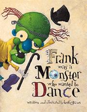 Cover of: Frank was a monster who wanted to dance by Keith Graves