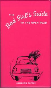 Cover of: The bad girl's guide to the open road by Cameron Tuttle