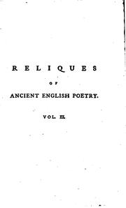 Cover of: Reliques of Ancient English Poetry: Consisting of Old Heroic Ballads, Songs ...