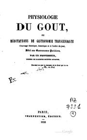 Cover of: Physiologie du goût ou méditations de gastronomie transcendante: ouvrage ... by Jean Anthelme Brillat-Savarin