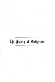 Cover of: The History of Switzerland by Heinrich Zschokke , Emil Zschokke , Francis George Shaw