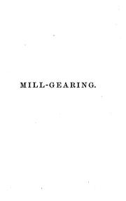 Cover of: A practical treatise on mill-gearing ... etc