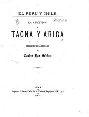 Cover of: El Perú y Chile: La cuestión de Tacna y Arica; colección de artículos by Carlos Paz Soldán, Carlos Paz Soldán