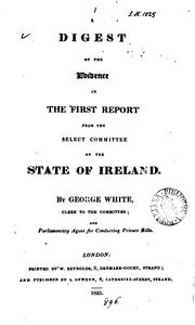 Cover of: A digest of the evidence in the first (second) report from the select committee on the state of ...