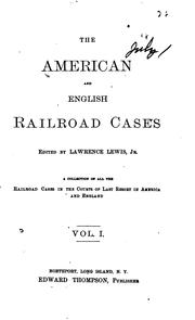 Cover of: The American and English Railroad Cases: A Collection of All Cases in the ...