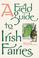 Cover of: A Field Guide to Irish Fairies