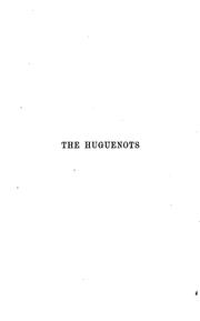 Cover of: The Huguenots: Their Settlements,churches and Industries in England and Ireland