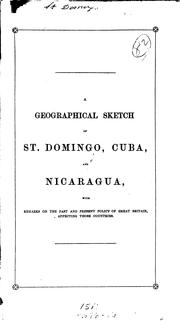 Cover of: A Geographical Sketch of St. Domingo, Cuba, and Nicaragua with Remarks on the Past and Present ...