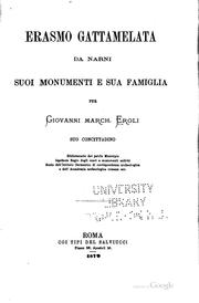 Erasmo Gattamelata da Narni: suoi monumenti e sua famiglia by Giovanni Eroli
