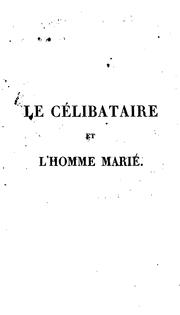 Cover of: Le célibataire et l'homme marié: comédie en trois actes et en prose