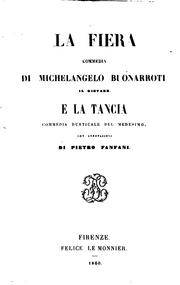 Cover of: La fiera, commedia ; e, La tancia, commedia rusticale del medesimo