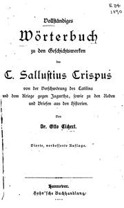 Vollständiges Wörterbuch zu den Geschichtswerken des C. Sallustius Crispus von der Verschwörung .. by Otto Eichert