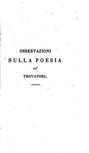 Cover of: Osservazioni sulla poesia de' trovatori e sulle principali maniere e forme ...