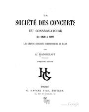 La Société des concerts du Conservatiore de 1828 à 1897.: Les grands concerts symphoniques de Paris by Arthur Dandelot