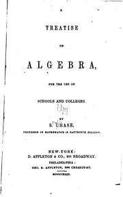 A Treatise on Algebra: For the Use of Schools and Colleges by Stephen Chase , Theodore Preston Hill