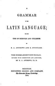 Cover of: Grammar of the Latin Language by Ethan Allen Andrews, Solomon Stoddard , Henry Preble, Solomon Stoddard, Ethan Allen Andrews