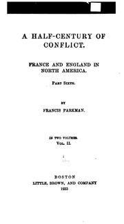 Cover of: A Half-century of Conflict: France and England in North America. Part Sixth