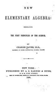 Cover of: New Elementary Algebra: Embracing the First Principles of the Science by Charles Davies, Charles Davies