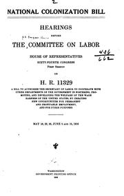 Cover of: National Colonization Bill: Hearings Before the Committee on Labor, House of ...