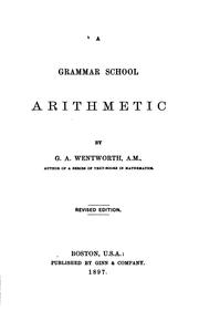 Cover of: A Grammar School Arithmetic by George Albert Wentworth (undifferentiated)