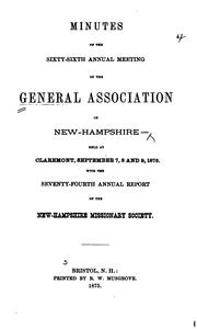 Cover of: Minutes of the ... Annual Meeting of the General Association of New-Hampshire by New Hampshire Home Missionary Society, New Hampshire Home Missionary Society