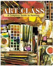 Cover of: Art Class: A Complete Guide to Painting