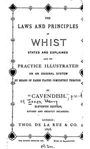 The Laws and Principles of Whist Stated and Explained: And Its Practice Illustrated on an .. by Cavendish