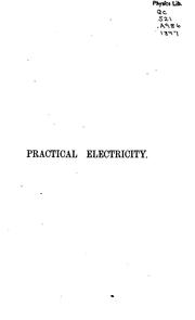 Practical Electricity: A Laboratory and Lecture-course, for First Year .. by William Edward Ayrton